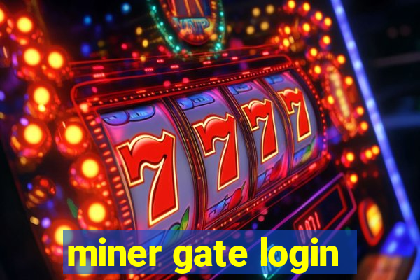 miner gate login