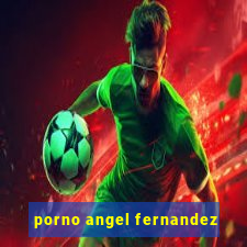 porno angel fernandez