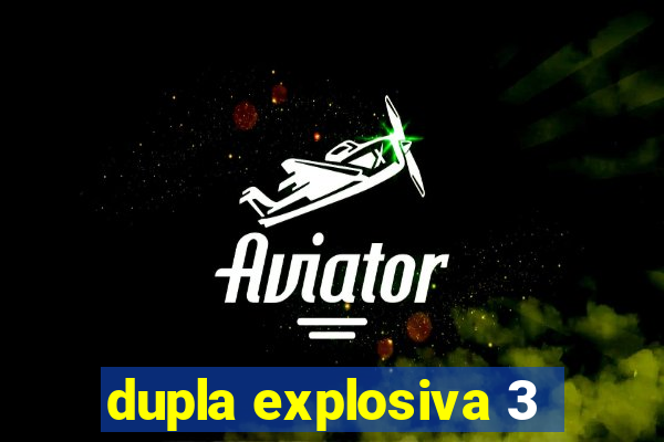 dupla explosiva 3