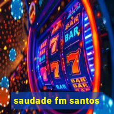 saudade fm santos