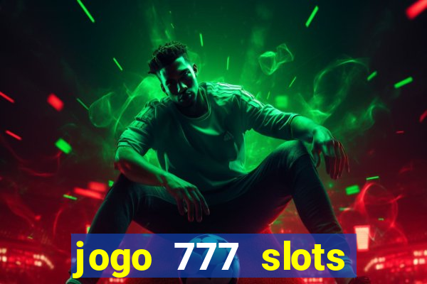 jogo 777 slots paga mesmo