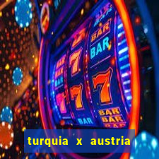 turquia x austria onde assistir