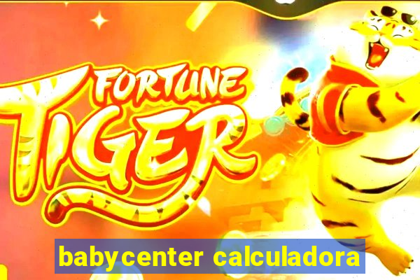 babycenter calculadora