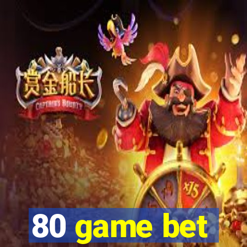 80 game bet