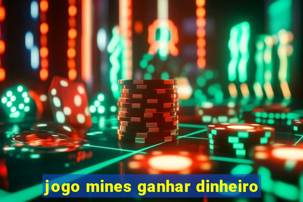 jogo mines ganhar dinheiro