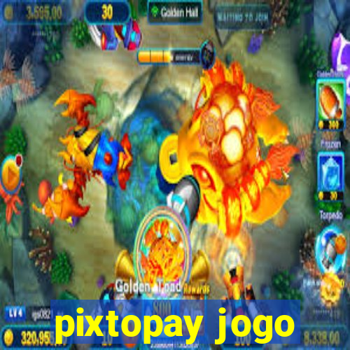 pixtopay jogo