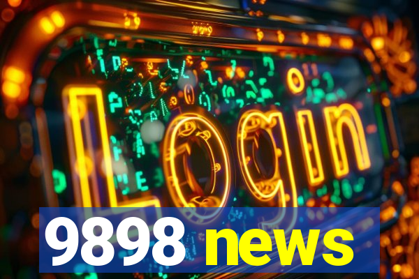 9898 news