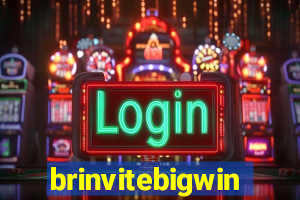 brinvitebigwin