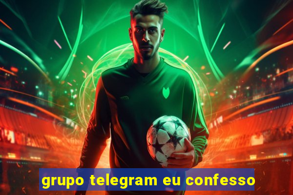 grupo telegram eu confesso