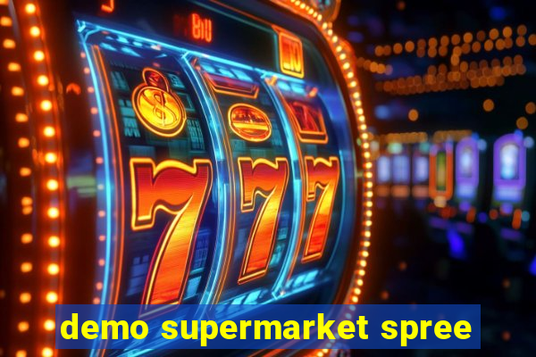 demo supermarket spree