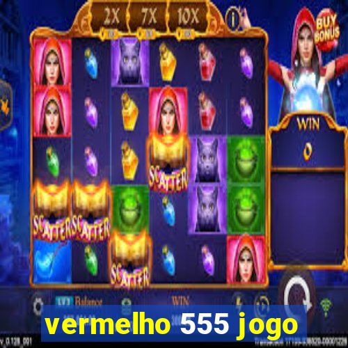 vermelho 555 jogo