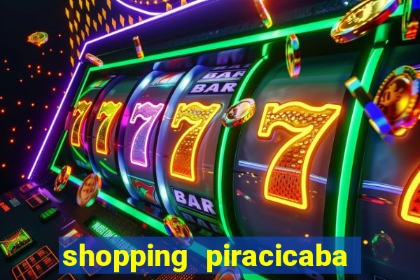 shopping piracicaba - brmalls