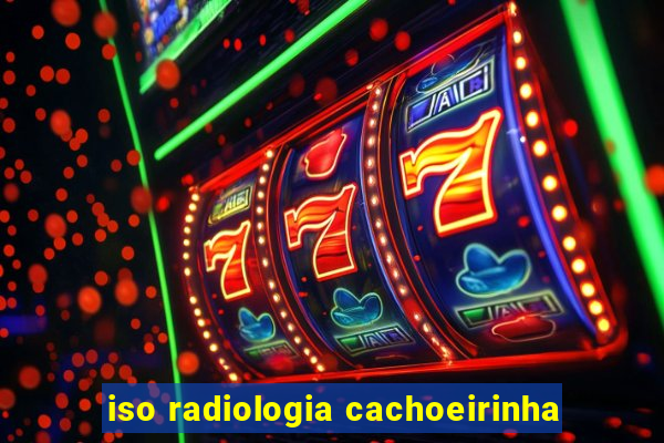 iso radiologia cachoeirinha