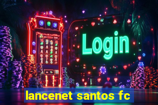 lancenet santos fc