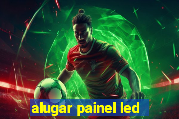 alugar painel led