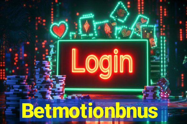 Betmotionbnus