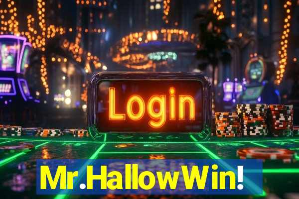 Mr.HallowWin!