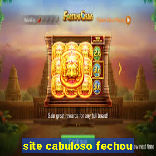 site cabuloso fechou