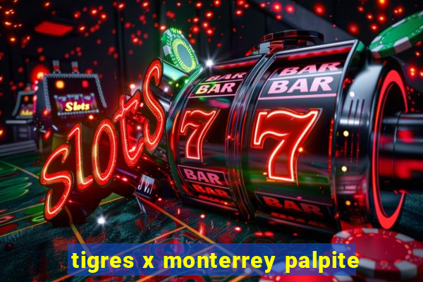 tigres x monterrey palpite