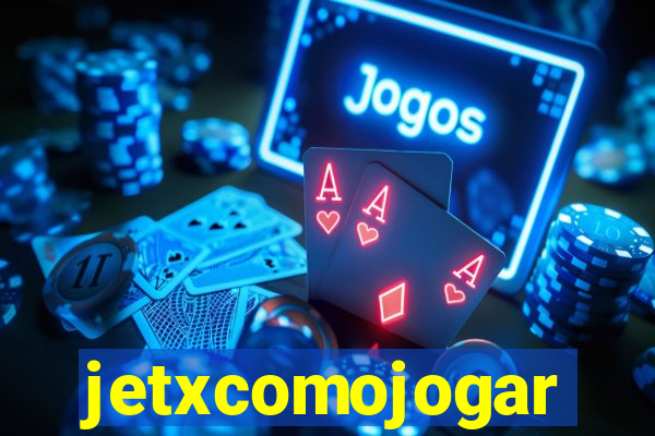 jetxcomojogar