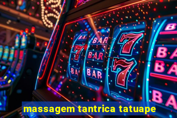 massagem tantrica tatuape