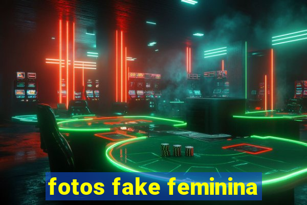 fotos fake feminina