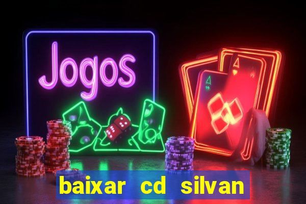 baixar cd silvan santos 茅 hoje