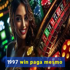 1997 win paga mesmo