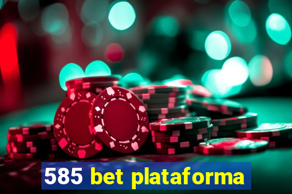 585 bet plataforma