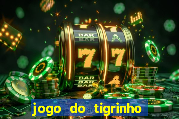 jogo do tigrinho bet vip