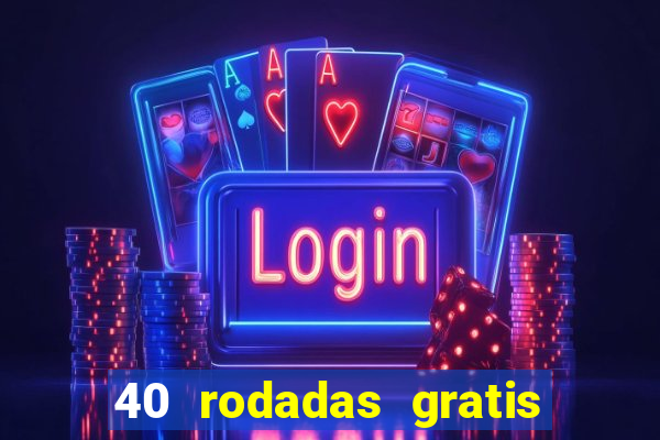 40 rodadas gratis jon bet