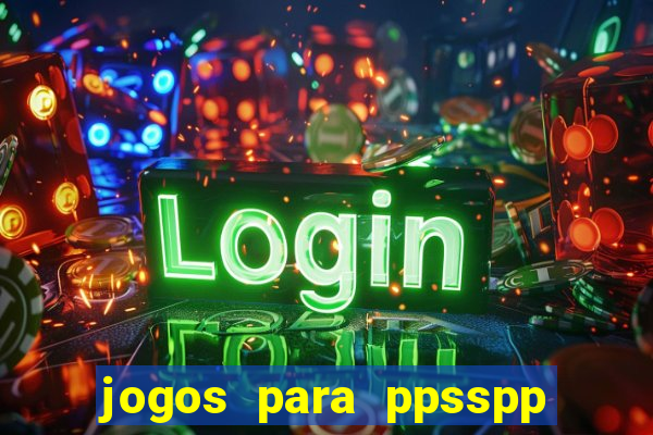 jogos para ppsspp download android