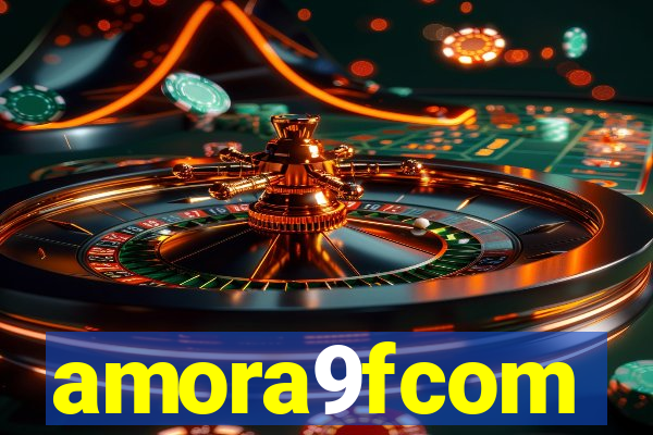 amora9fcom