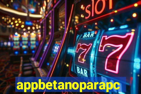 appbetanoparapc