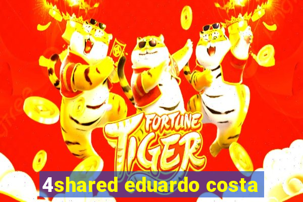 4shared eduardo costa