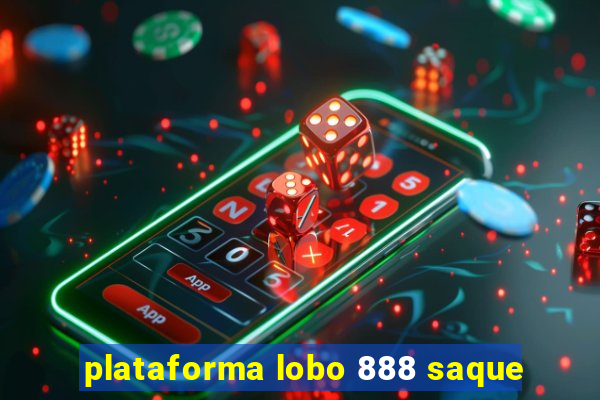 plataforma lobo 888 saque