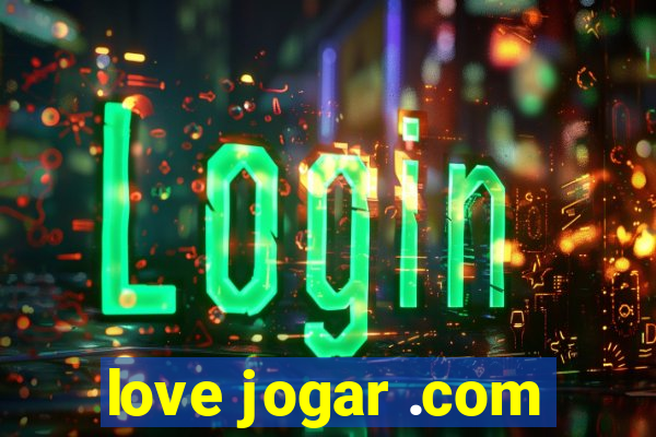 love jogar .com