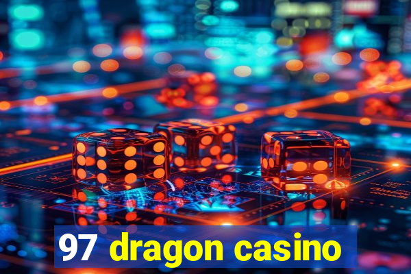 97 dragon casino