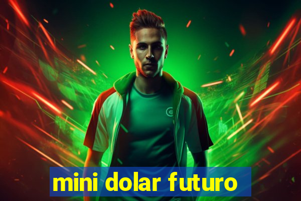 mini dolar futuro