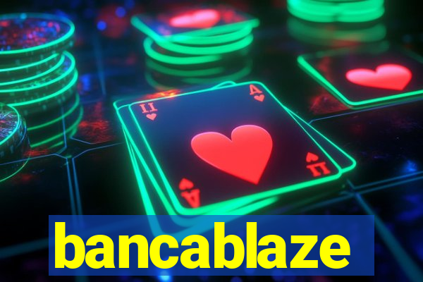 bancablaze