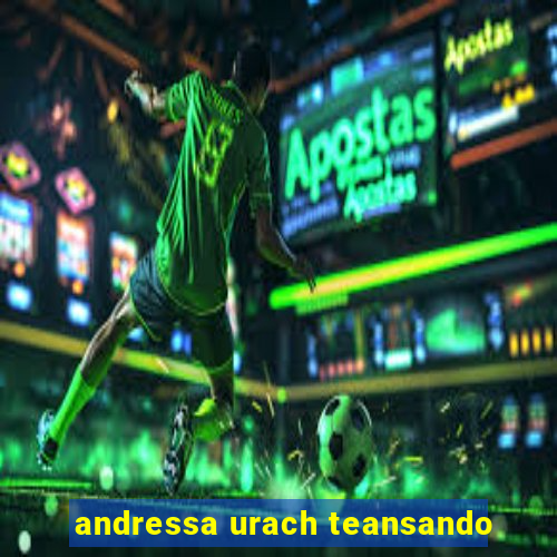 andressa urach teansando