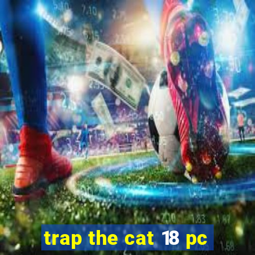 trap the cat 18 pc