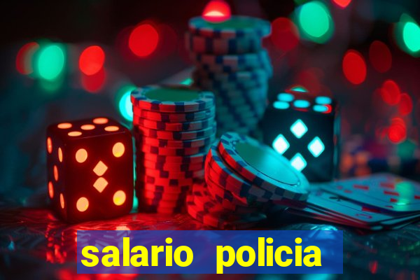 salario policia civil ba