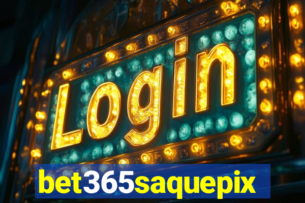 bet365saquepix