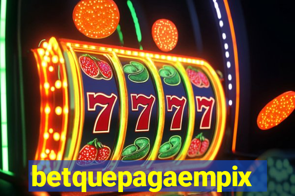 betquepagaempix