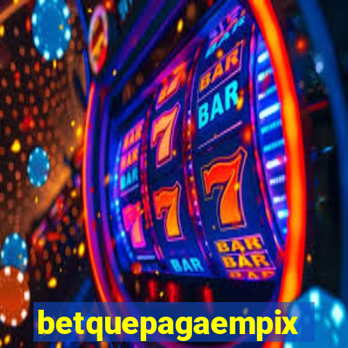 betquepagaempix