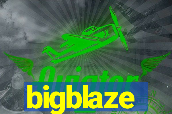 bigblaze