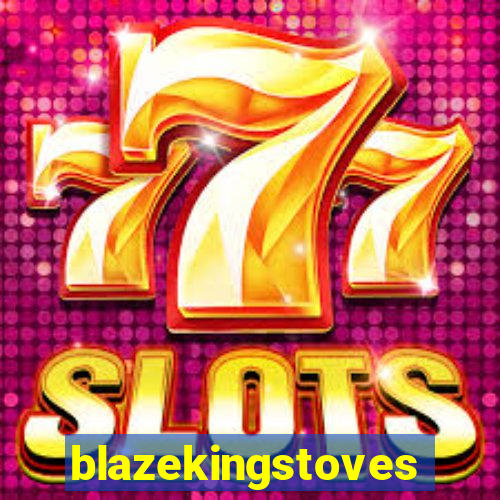 blazekingstoves