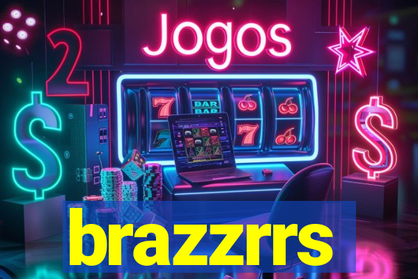 brazzrrs