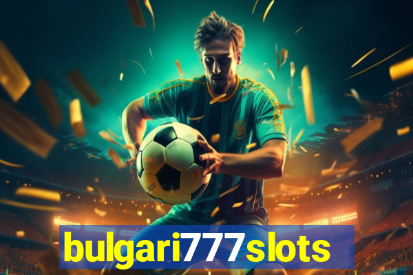 bulgari777slots.com